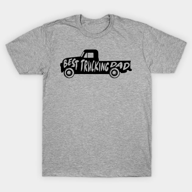 Best Trucking Dad Father Gift T-Shirt by HeyListen